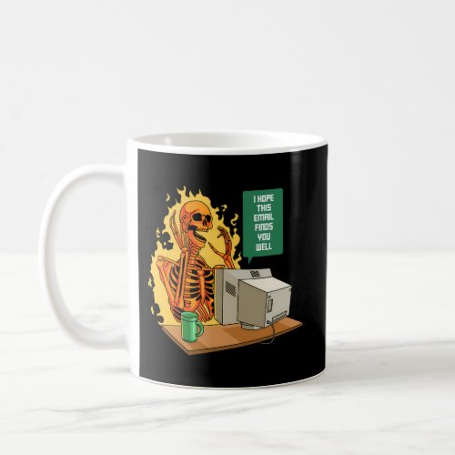 I Hope This Email Finds You Well Employee Skull Em Coffee Mug