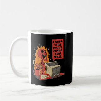 I Hope This Email Finds You Well Funny Skeleton Coffee Mug