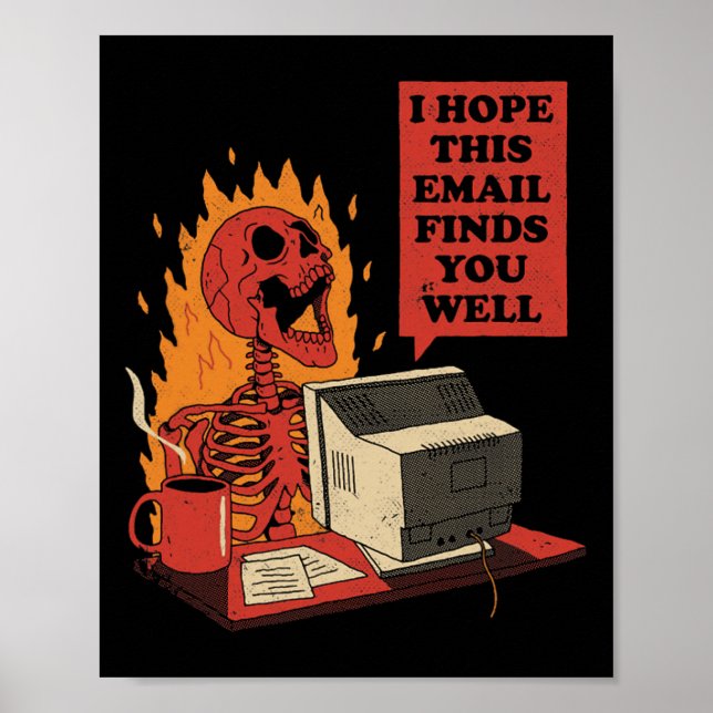 I Hope This Email Finds You Well Funny Skeleton  Poster (Front)