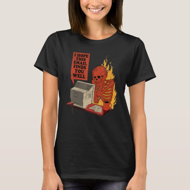 I Hope This Email Finds You Well  Skeleton Men Wom T-Shirt (Front)