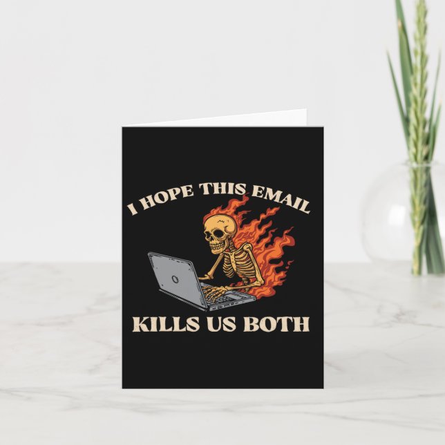 I Hope This Email Kills Us Both - Funny Halloween  Card (Front)