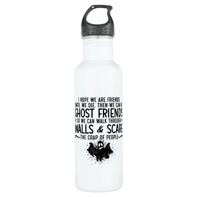 I Hope We Are Friends Ghost Hunter Paranormal Hunt Stainless Steel Water Bottle (Front)