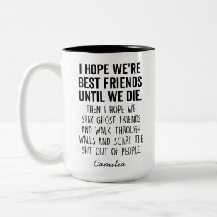 I Hope We're Best Friends Until We Die Friend Gift Two-Tone Coffee Mug