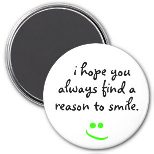 i hope you always find a reason to smile Magnet