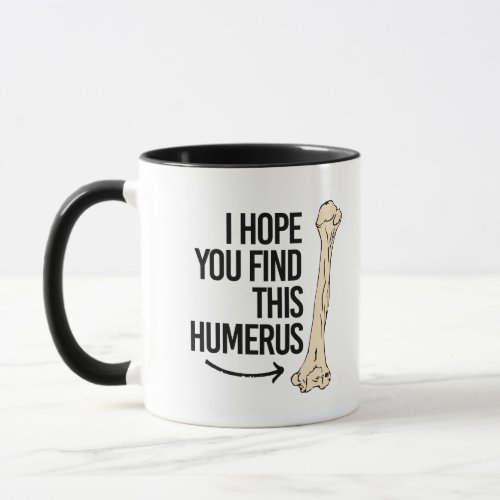 I hope you find this Humerus _ _ Pro_Science _ Mug