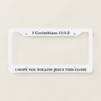 I Hope You Follow Jesus This Close License Frame