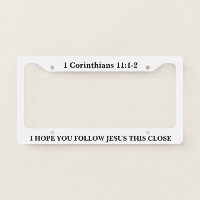 I Hope You Follow Jesus This Close License Frame (Front)