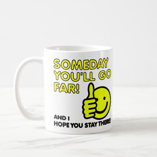 I Hope You Go Far Funny Mug