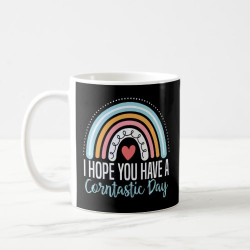 I Hope You Have A Corntastic Day Its Corn  Food  Coffee Mug