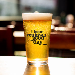 I Hope You Have a Good Day Black Type Glass