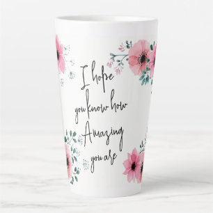 I hope you know Watercolor Floral Friendship Latte Mug