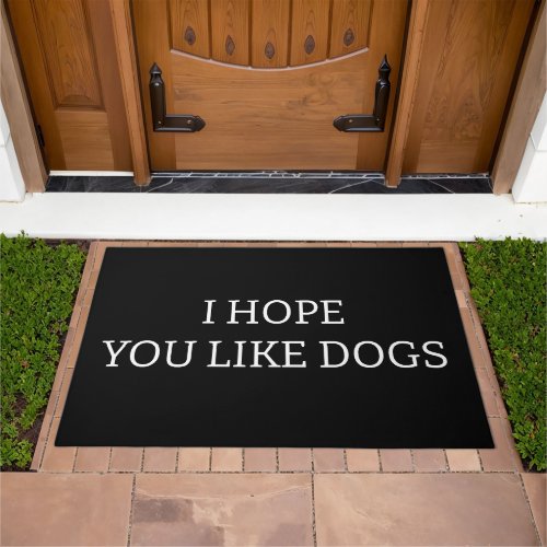 I Hope You Like Dogs Doormat