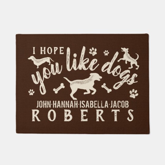 I Hope You Like Dogs Funny Personalized Dog Lover Doormat Zazzle Com