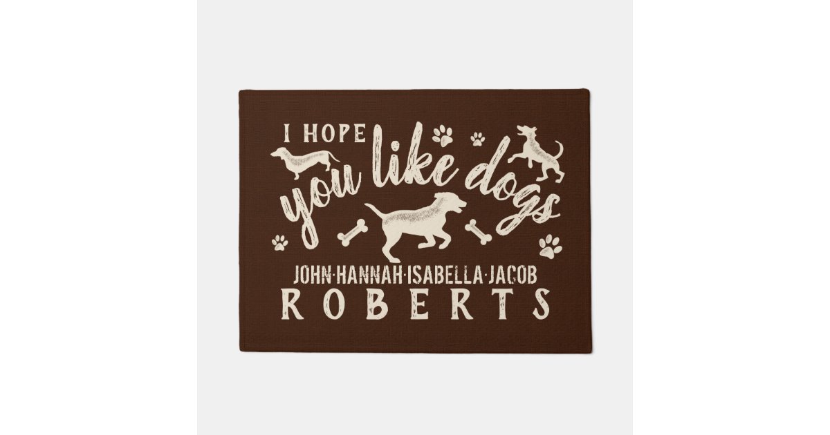 I Hope You Like Dogs Funny Personalized Dog Lover Doormat | Zazzle