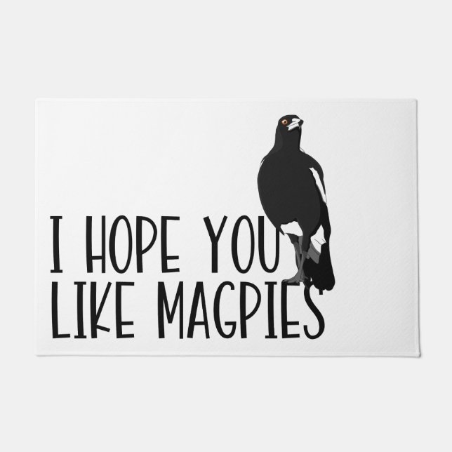I hope you like magpies welcome mat (Front)