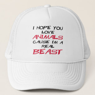 I hope you love animals cause I'm a real Beast Trucker Hat