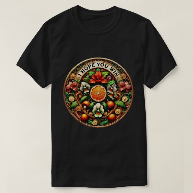 I Hope You Win 01 T-Shirt (Design Front)