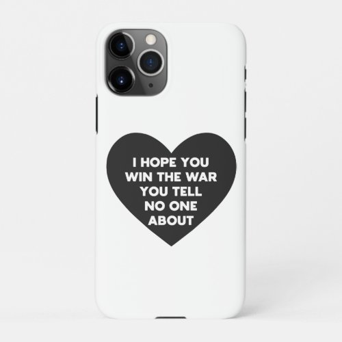I hope you win the war you tell no one about iPhone 11Pro case