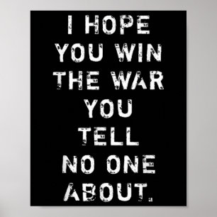 I Hope You Win The War You Tell Nobody About  Poster