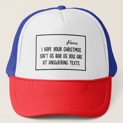 I hope your Christmas isnt as bad funny sarcastic Trucker Hat
