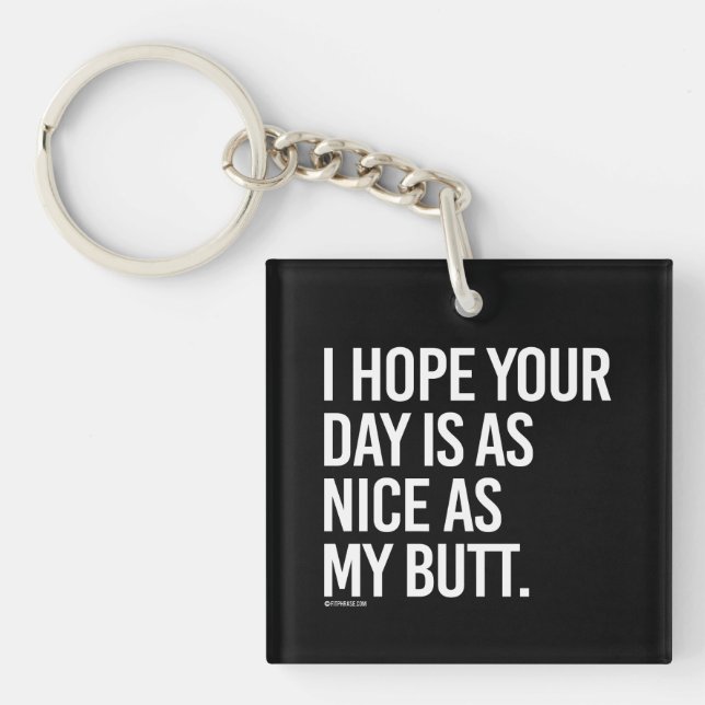 I hope your day is as nice as my butt -   - Gym Hu Keychain (Front)