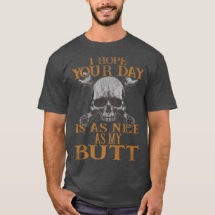 I Hope Your Day Is As Nice As My Butt Motorcycle R T-Shirt