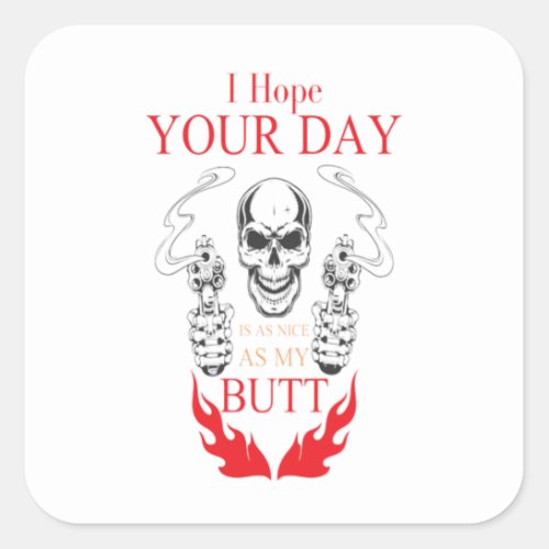 I Hope Your Day Is As Nice As My Butt Motorcycle  Square Sticker