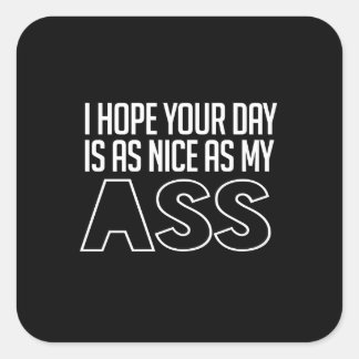 I hope your day is as nice as my... square sticker
