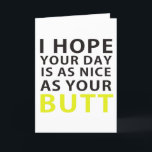 I Hope Your Day Is As Nice As Your Butt Thank You Card<br><div class="desc">I Hope Your Day Is As Nice As Your Butt</div>