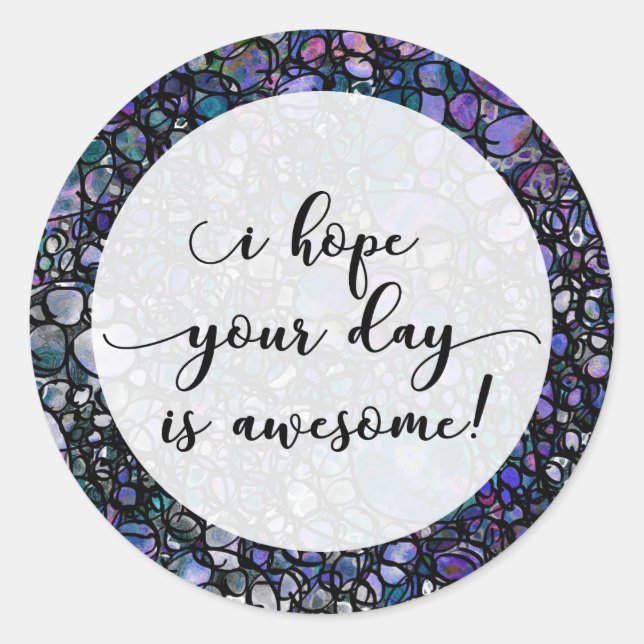 "I Hope Your Day is Awesome!" Over Blue Black Art Classic Round Sticker (Front)