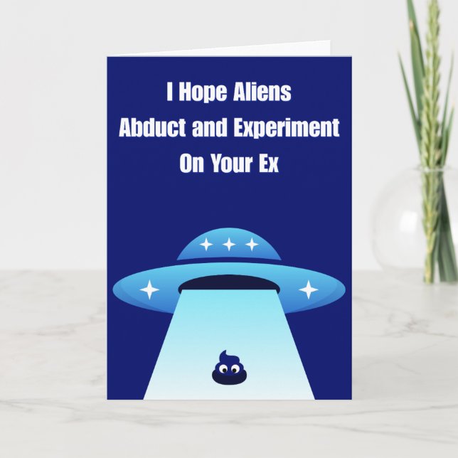 I hope your ex get experimented on by Aliens  Card (Front)