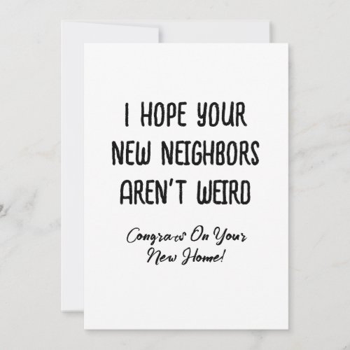 I Hope Your New Neighbors Arent Weird Funny Gift Holiday Card