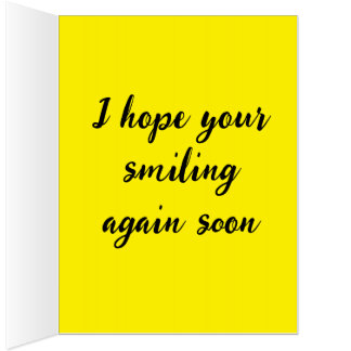 I hope your smiling again soon card