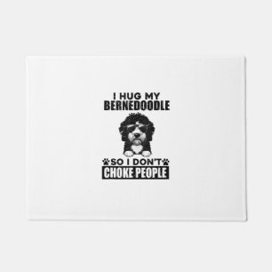 I Hug My Bernedoodle So I Dont Choke People Funny Doormat