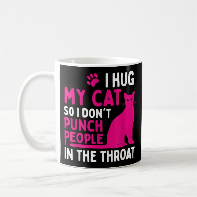 I Hug My Cat So I Don't Punch People - Cat Lover Coffee Mug (Left)