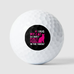 I Hug My Cat So I Don't Punch People - Cat Lover Golf Balls