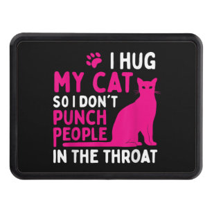 I Hug My Cat So I Don't Punch People - Cat Lover Hitch Cover