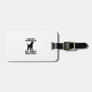 i Hug My Labradoodle So I Dont Choke People _1 Luggage Tag