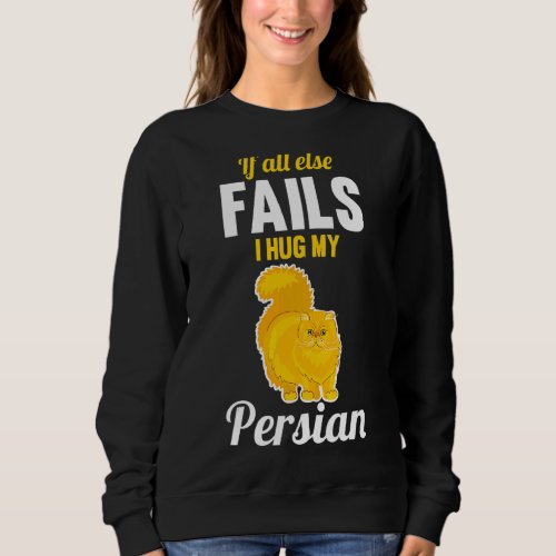 I Hug My Persian Sweatshirt