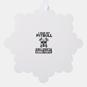 I Hug My Pitbull So I Dont Choke People Funny Dog Ornament Card