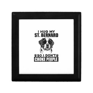 I Hug My St Bernard So I Dont Choke People Funny D Gift Box