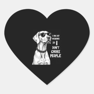 I Hug My Weimaraner So I Dont Choke People Funny D Heart Sticker