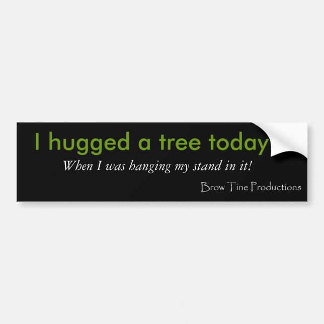 I Hugged a Tree Bumper Sticker (Front)