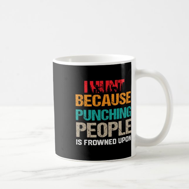 I Hunt Because Punching People Is Frowned Upon Dee Coffee Mug (Right)