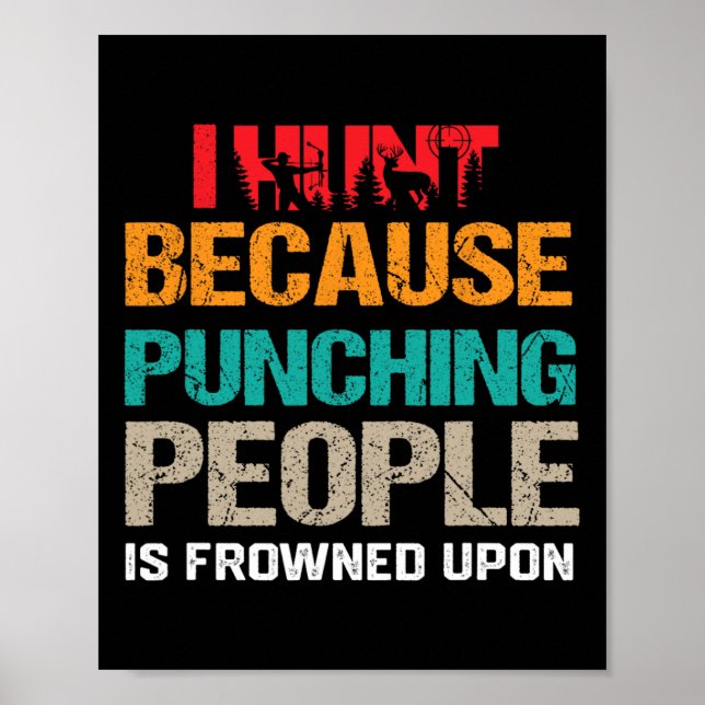 I Hunt Because Punching People Is Frowned Upon Dee Poster (Front)