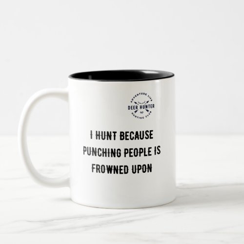 I hunt because punching people is frowned upon Two_Tone coffee mug