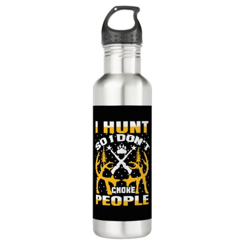 I Hunt So I Dont Choke People Stainless Steel Water Bottle