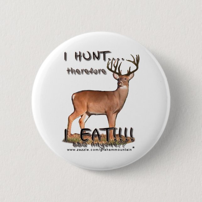 I Hunt...therefore...Button Pinback Button (Front)