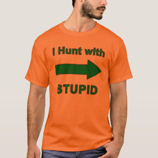 I Hunt with Stupid - men's shirt w/arrow