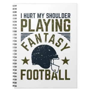 I Hurt My Shoulder Playing Fantasy Football Funny Notebook